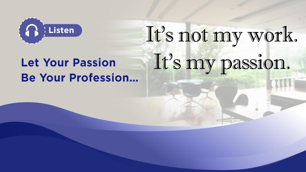 Let Your Passion Be Your Profession